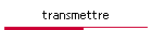 transmettre