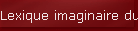 Lexique imaginaire du quotidien