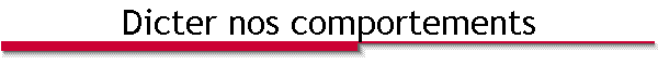 Dicter nos comportements