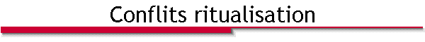 Conflits ritualisation