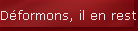 D�formons, il en restera quelque chose