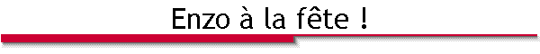 Enzo � la f�te !