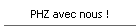 PHZ avec nous !