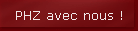 PHZ avec nous !