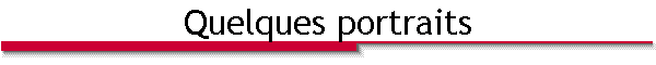Quelques portraits