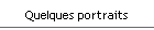 Quelques portraits
