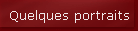 Quelques portraits