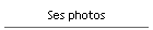 Ses photos