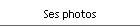 Ses photos