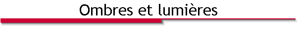Ombres et lumi�res