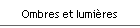 Ombres et lumi�res