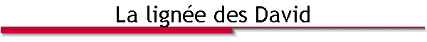 La lign�e des David