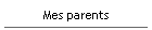 Mes parents