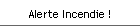 Alerte Incendie !