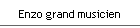 Enzo grand musicien